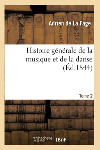 Histoire générale de la musique et de la danse. Tome 2 (French Edition)