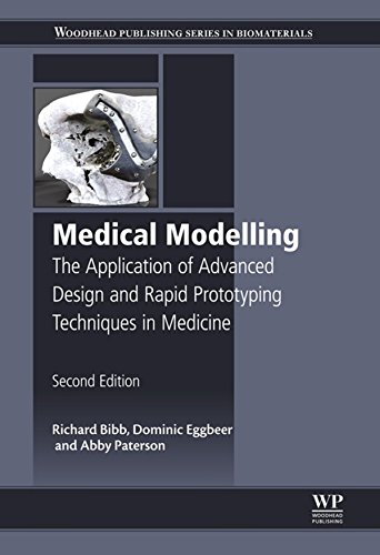 Medical Modelling: The Application of Advanced Design and Rapid Prototyping Techniques in Medicine (Woodhead Publishing Series in Biomaterials Book 91)