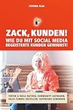 Zack, Kunden! Wie du mit Social Media begeisterte Kunden gewinnst!: TikTok & Reels nutzen, Community aufbauen, Sales Funnel erstellen, Superfans gewinnen (German Edition)