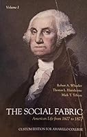 The Social Fabric Vol 1 American Life From 1607 to 1877 (Custom edition for Amarillo College, Vol 1) 0558341373 Book Cover