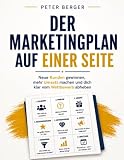 Der Marketingplan auf einer Seite: Neue Kunden gewinnen, mehr Umsatz machen und dich klar vom Wettbewerb abheben