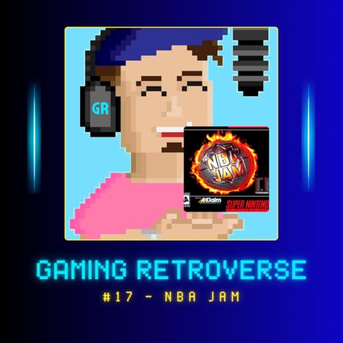 Gaming Retroverse #17 - NBA Jam Tournament Edition
