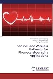 Sensors and Wireless Platforms for Phonocardiography Applications