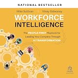 Workforce Intelligence: The People-First Playbook for Leading Your Company Through AI Transformation