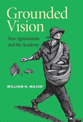 Grounded Vision: New Agrarianism and the Academy