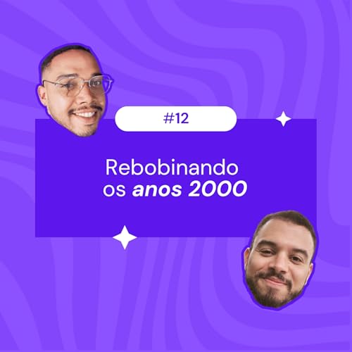 Rebobinando os anos 2000!