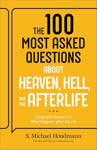 Pets & Animal Care - The 100 Most Asked Questions about Heaven, Hell, and the Afterlife: Scripture's Answers to What Happens after You Die