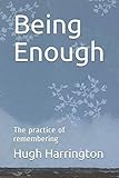 Being Enough: The practice of remembering