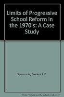 The Limits of Progressive School Reform in the Nineteen Seventies 0819110310 Book Cover