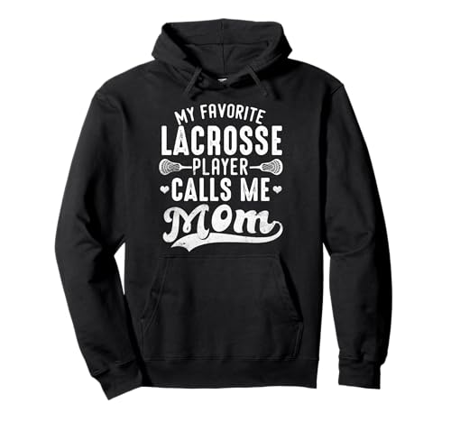 My Favorite Lacrosse Player Calls Me Mom Mother's Day Pullover Hoodie