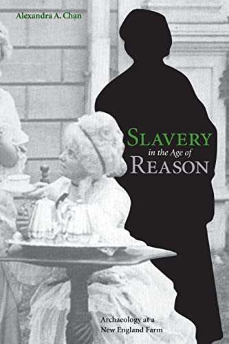 Slavery in the Age of Reason: Archaeology at a New England Farm Slavery in the Age of Reason: Archaeology at a New England Farm