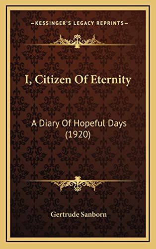I, Citizen Of Eternity: A Diary Of Hopeful Days (1920)