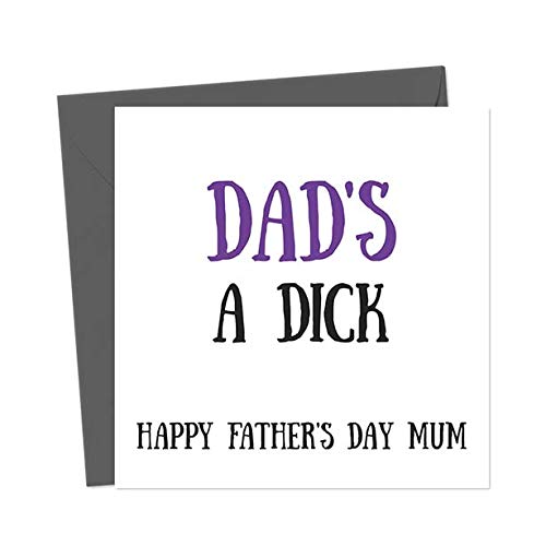 Dad's a Dick, Happy Father's Day Mum - Funny - Rude - Offensive - Joke - Father's Day Card