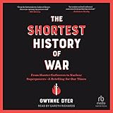 The Shortest History of War: From Hunter-Gatherers to Nuclear Superpowers—A Retelling for Our Times