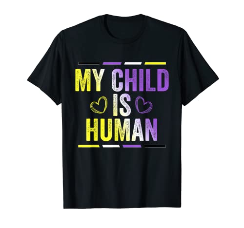 Nicht binäre Flagge, My Child Is Human Proud Nonbinary Parents T-Shirt
