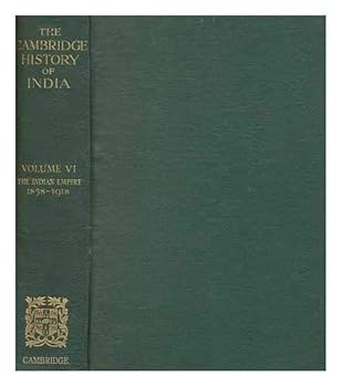 The Cambridge History of India. Vol. VI. The Indian Empire, 1858-1918
