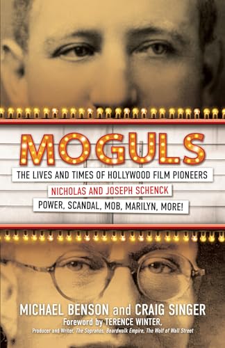 Moguls: The Lives and Times of Hollywood Film Pioneers Nicholas and Joseph Schenck