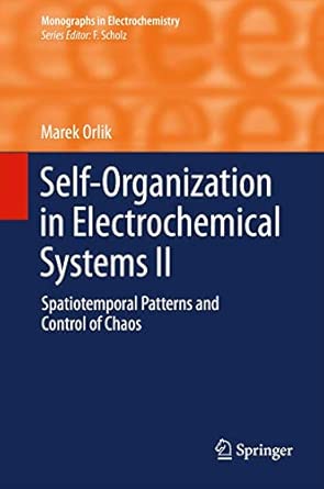 Self-Organization in Electrochemical Systems II: Spatiotemporal Patterns and Control of Chaos 2013th Edition book cover
