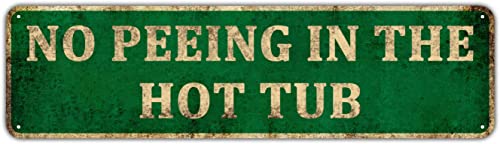 KIOZIY No Peeing in The Hot Tub Rules Sign Bathroom Tin Plaque Funny Gift Home Decor 4" x 16"