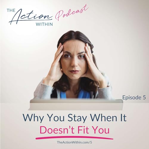 5: Why You Stay When It Doesn't Fit You