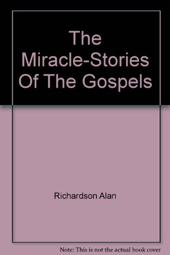 The Miracle Stories of the Gospels B000TCJQA4 Book Cover