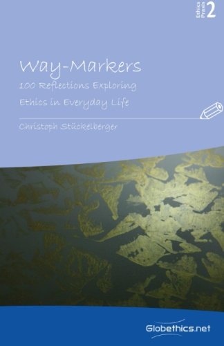 Way-Markers: 100 Reflections Exploring Ethics in Everyday Life (Globethics.net Praxis Series)