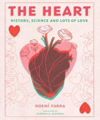 The Heart: History, Science and Lots of Love