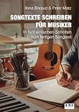 Songtexte schreiben für Musiker: in fünf einfachen Schritten zum fertigen Songtext