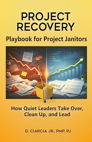Playbook for Project Janitors: How Quiet Leaders Take Over, Clean Up, and Lead - A Project Management Book