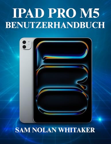 IPAD PRO M5 BENUTZERHANDBUCH: ein Profi zu beherrschen: Einrichten, Anpassen und Entdecken versteckter Funktionen.