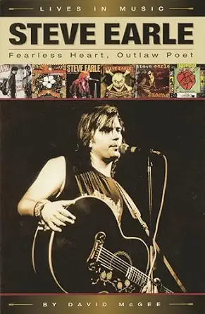 Steve Earle: Fearless Heart, Outlaw Poet book cover