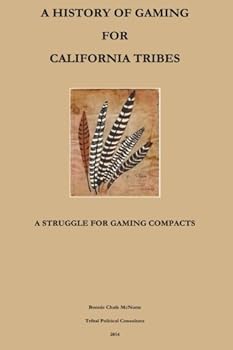 Paperback A History of Gaming for California Tribes: A Struggle for Gaming Compacts Book