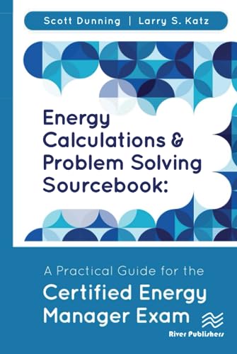 Energy Calculations & Problem Solving Sourcebook: A Practical Guide for the Certified Energy Manager Exam view 2