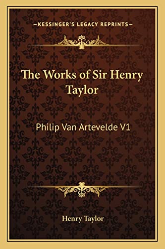 The Works of Sir Henry Taylor: Philip Van Artevelde V1