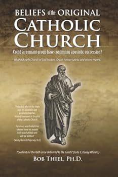 Paperback Beliefs of the Original Catholic Church: Could a remnant group have continuing apostolic succession? Book