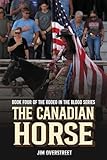 The Canadian Horse: Book Four of The Rodeo in the Blood Series