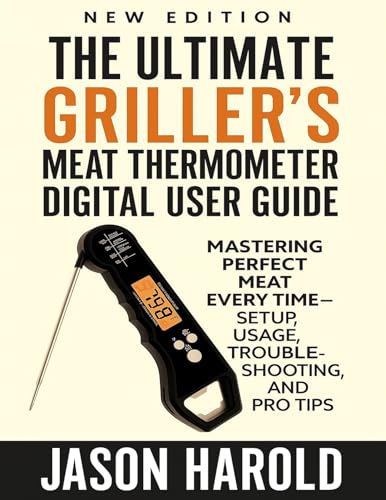 The Ultimate Grillers Meat Thermometer Digital User Guide: Mastering Perfect Meat Every Time—Setup, Usage, Troubleshooting, and Pro Tips