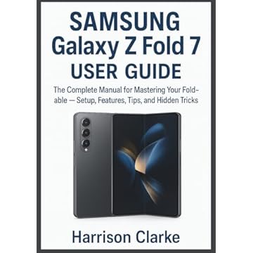 Samsung Galaxy Z Fold 7 User Guide: The Complete Manual for Mastering Your Foldable — Setup, Features, Tips, and Hidden Tricks