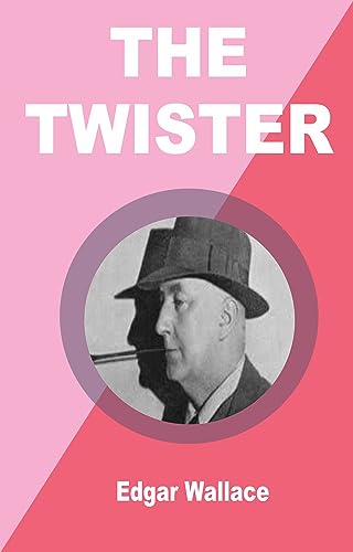 The Twister (English Edition) - Edgar Wallace
