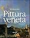 Pittura Veneta. Ediz. Illustrata - 3
