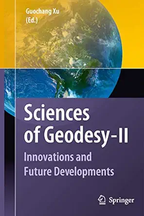 Sciences of Geodesy - II: Innovations and Future Developments 2013th Edition book cover