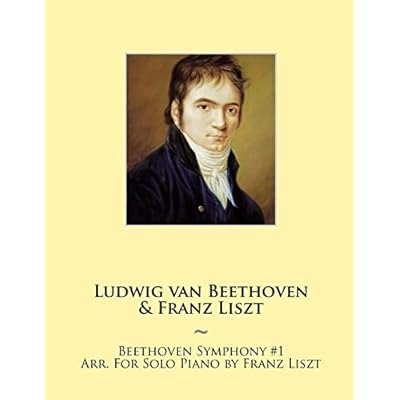 Beethoven Symphony #1 Arr. For Solo Piano by Franz Liszt