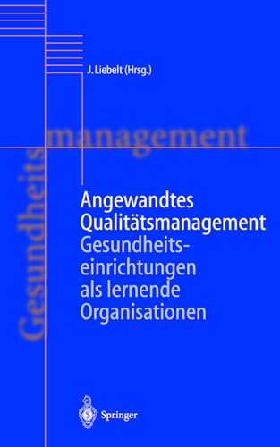Angewandtes Qualitätsmanagement: Gesundheitseinrichtungen als lernende Organisationen