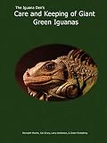 The Iguana Den's Care and Keeping of Giant Green Iguanas
