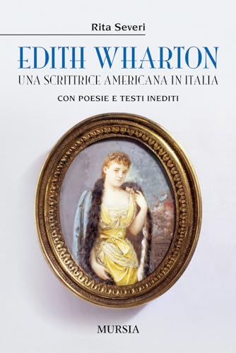 Edith Wharton: Una Scrittrice Americana In Italia. Con Poesie E Testi Inediti