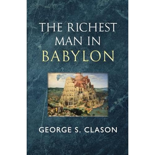 The Richest Man in Babylon – The Original 1926 Classic (Reader’s Library Classics) Paperback – April 1, 2023