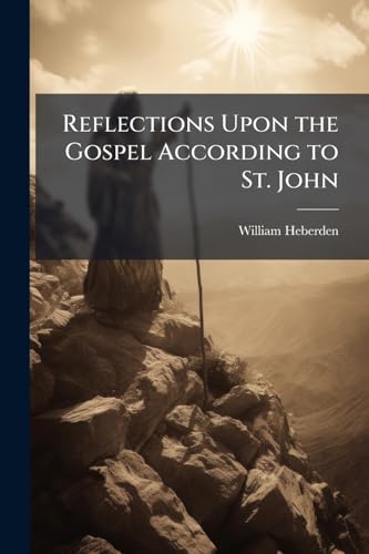 Reflections Upon the Gospel According to St. John