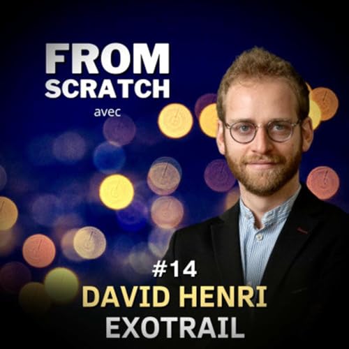 David Henri, co-founder & CPO interviewed by From Scratch - Répondre aux enjeux dans l'espace