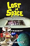 Lost in Space Original Series Guide
