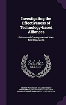 Hardcover Investigating the Effectiveness of Technology-based Alliances: Patterns and Consequences of Inter-firm Cooperation Book